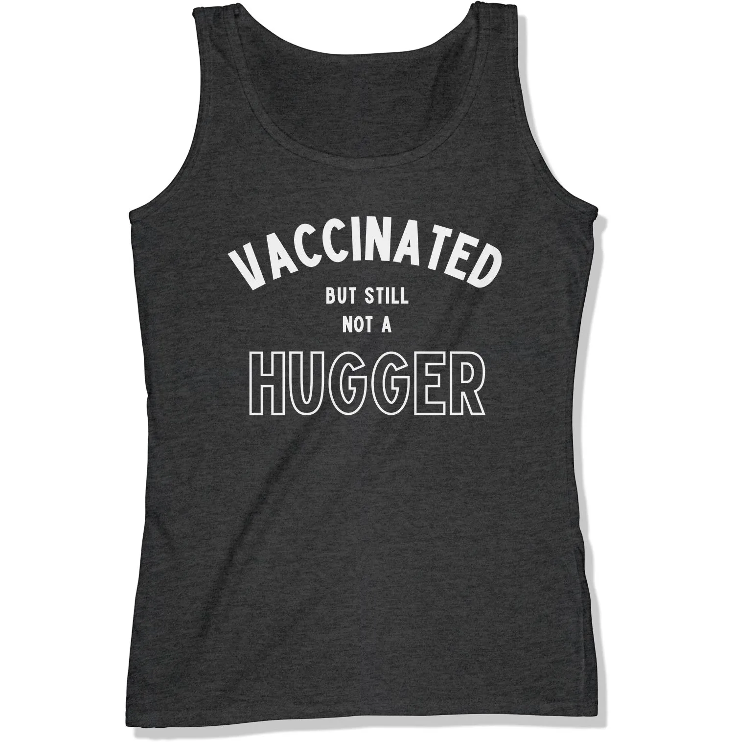 Vaccinated But Still Not A Hugger Women's Tank Top